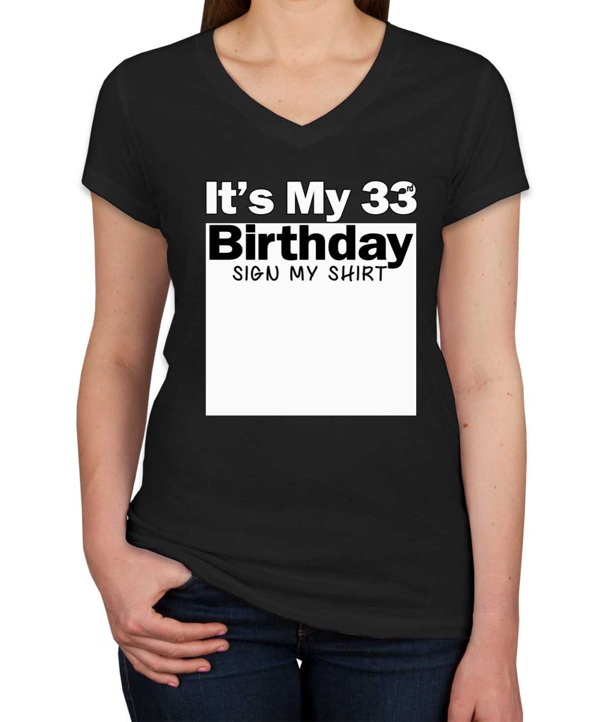 It's My 33rd Birthday Sign My Shirt Women's V Neck T-shirt