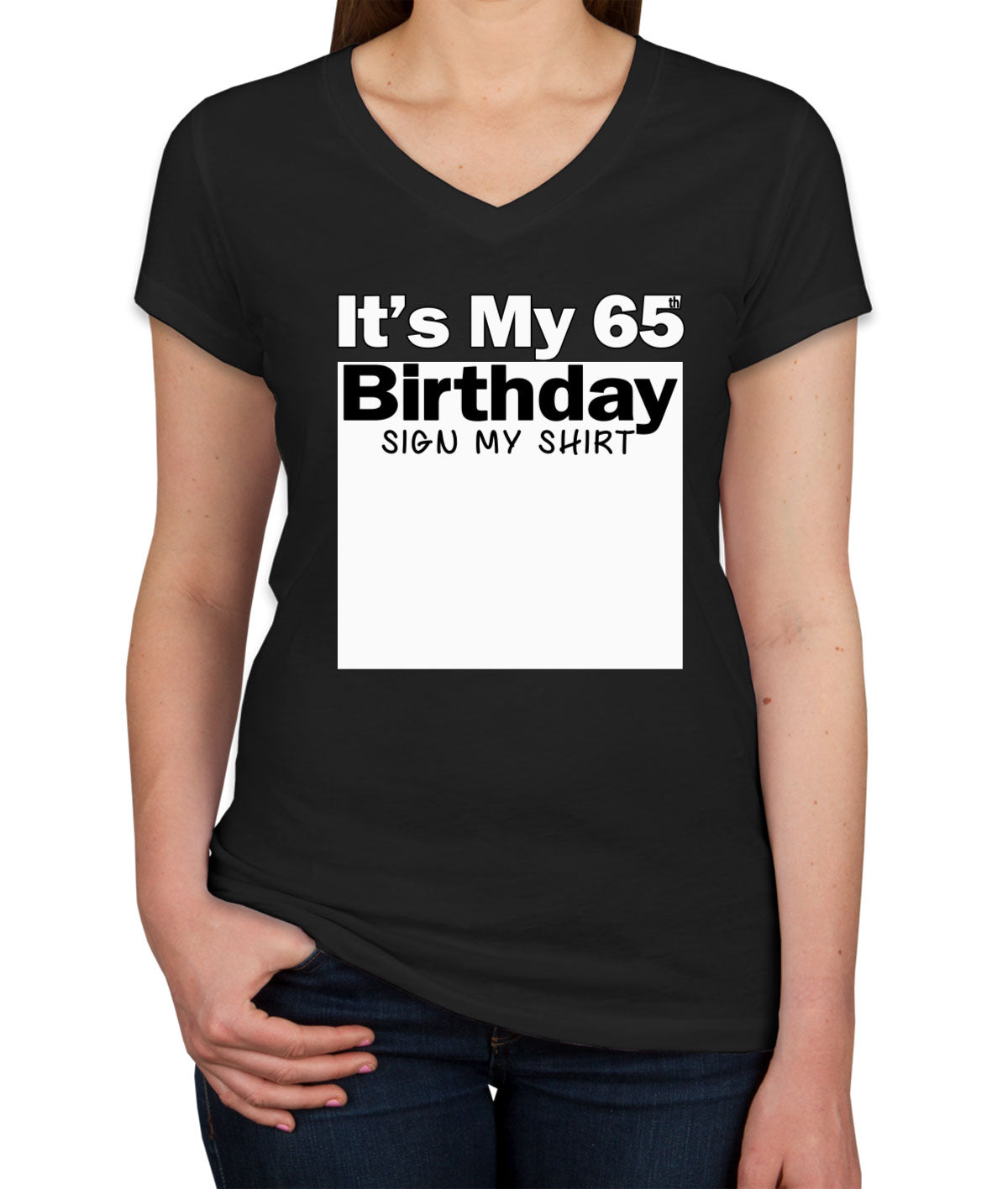 It's My 65th Birthday Sign My Shirt Women's V Neck T-shirt