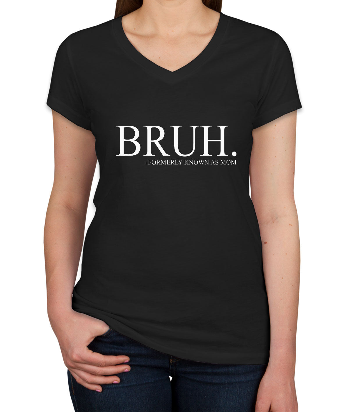 Bruh Formerly Known As Mom Women's V Neck T-shirt