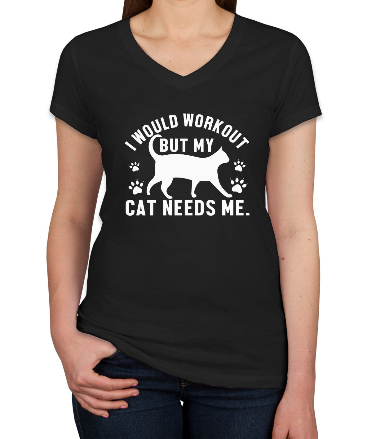 I Would Workout But My Cat Needs Me Gym Women's V Neck T-shirt