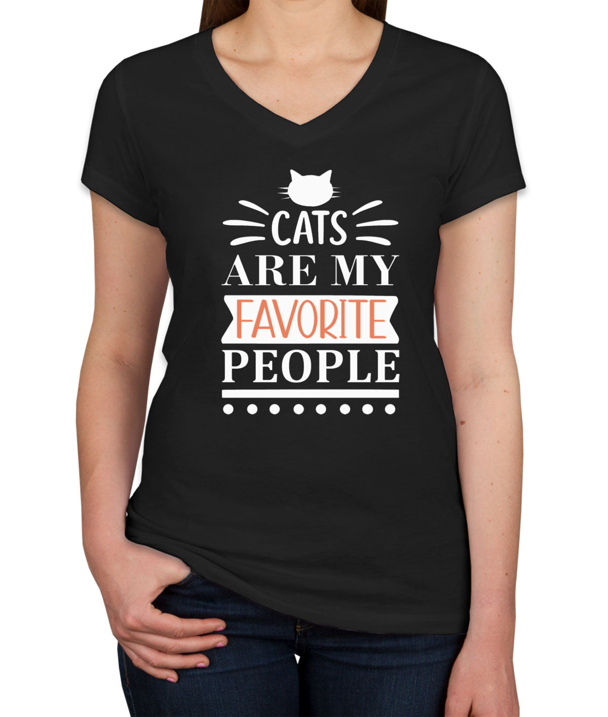 Cats Are My Favorite People Women's V Neck T-shirt