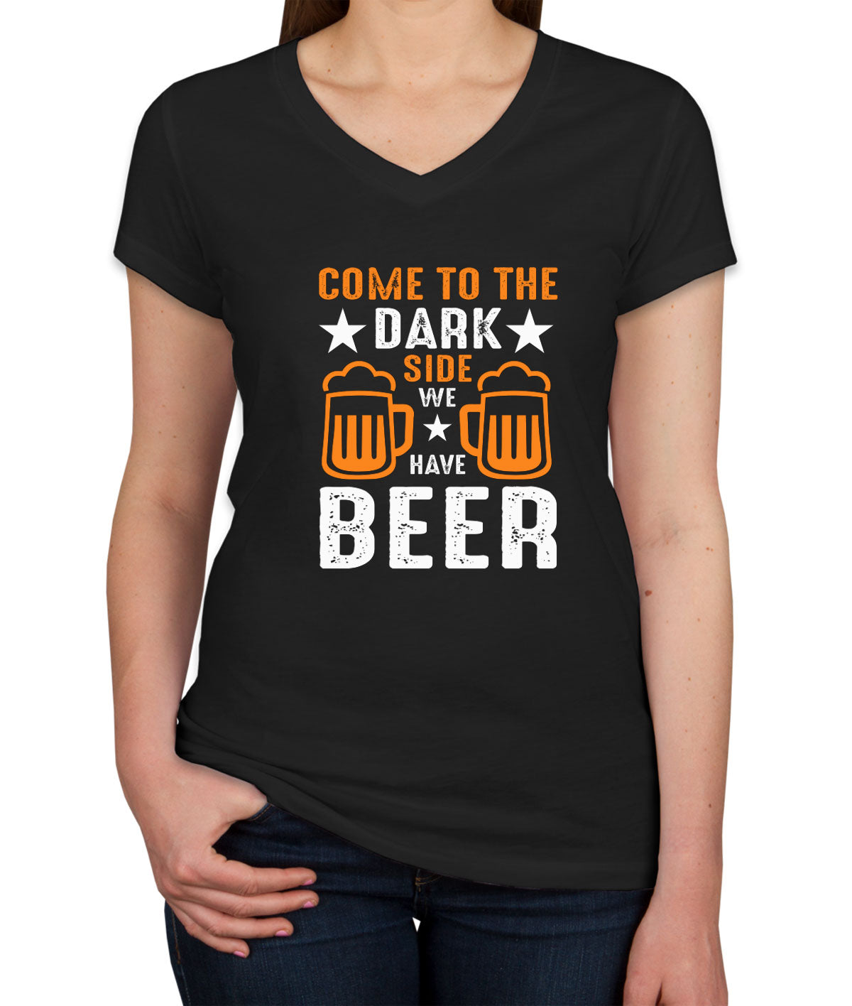 Come To The Dark Side We Have Beer Women's V Neck T-shirt