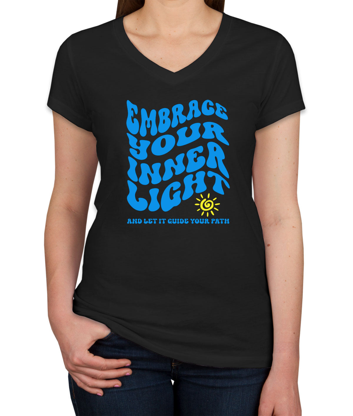 Embrace Your Inner Light And Let It Guide Your Path Motivational Women's V Neck T-shirt