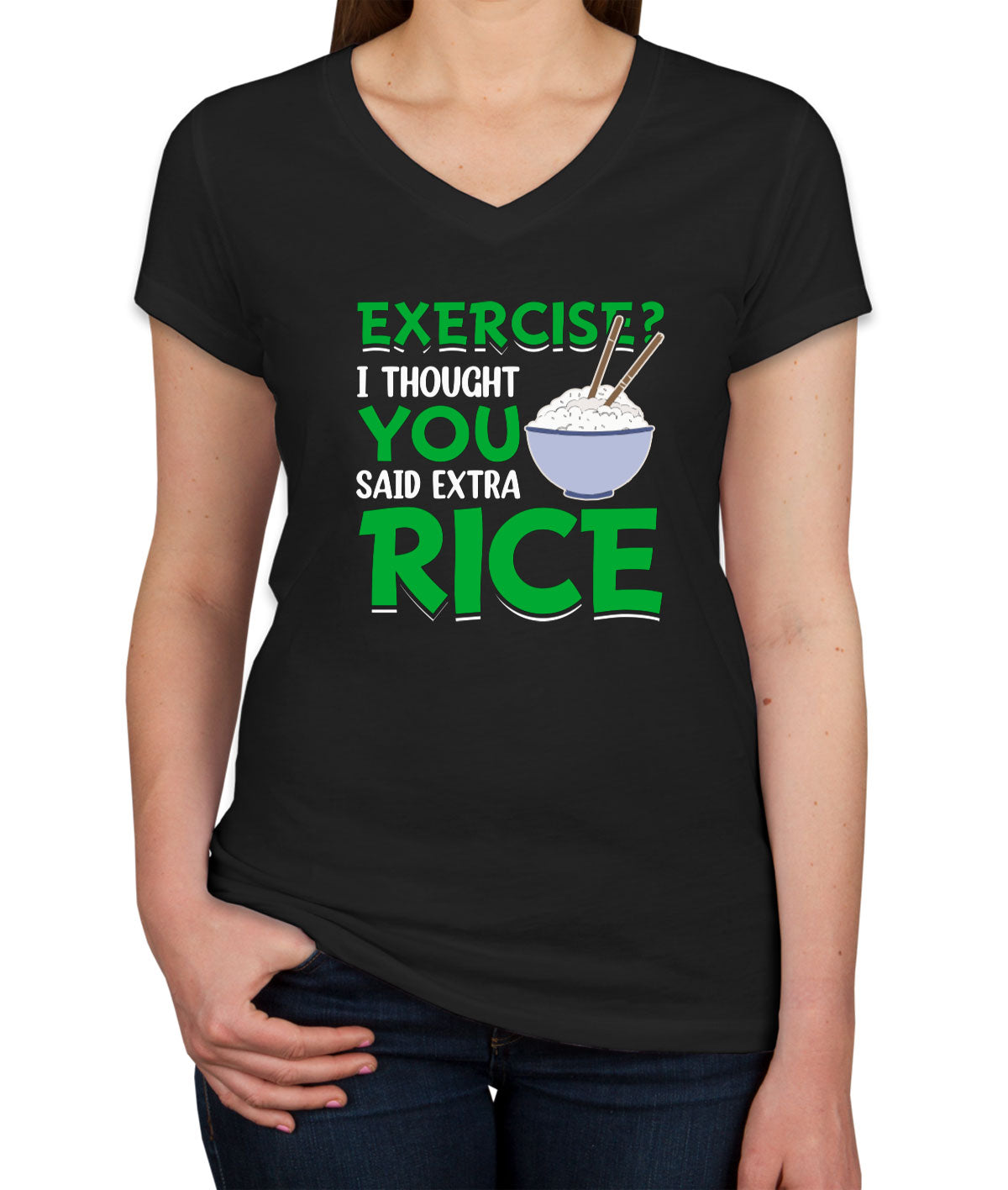 Exercise? I Tought You Said Extra Rice Gym Fitness Women's V Neck T-shirt