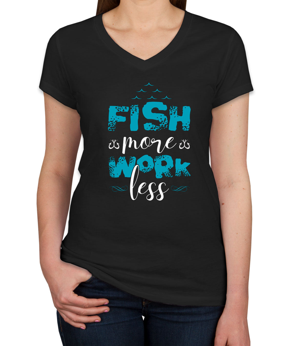 Fish More Work Less Women's V Neck T-shirt