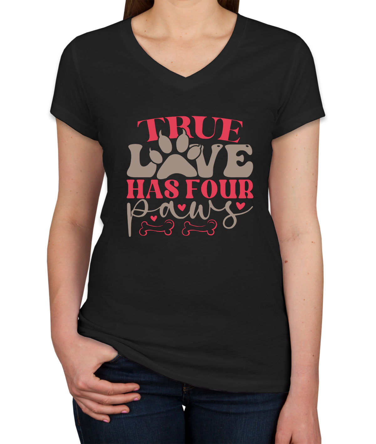 True Love Has Four Paws Dog Women's V Neck T-shirt