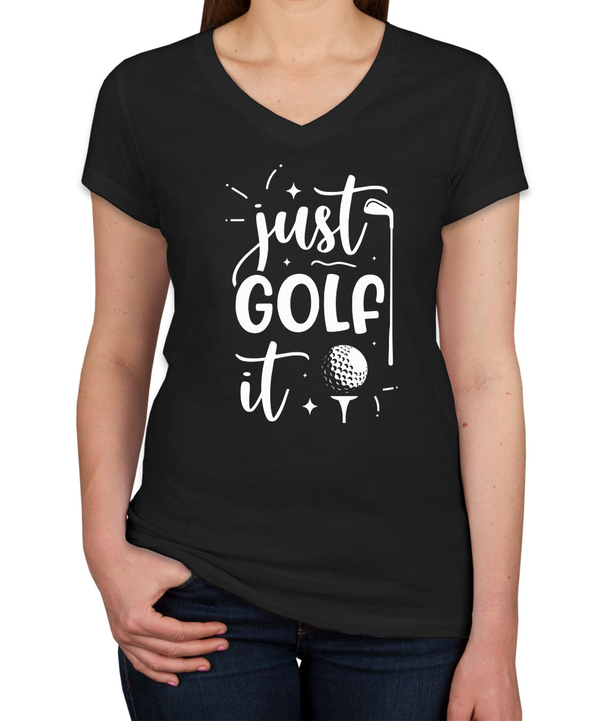 Just Golf It Women's V Neck T-shirt