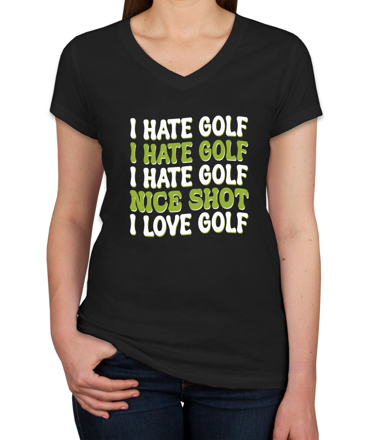 I Hate Golf Nice Shot I Love Golf Women's V Neck T-shirt