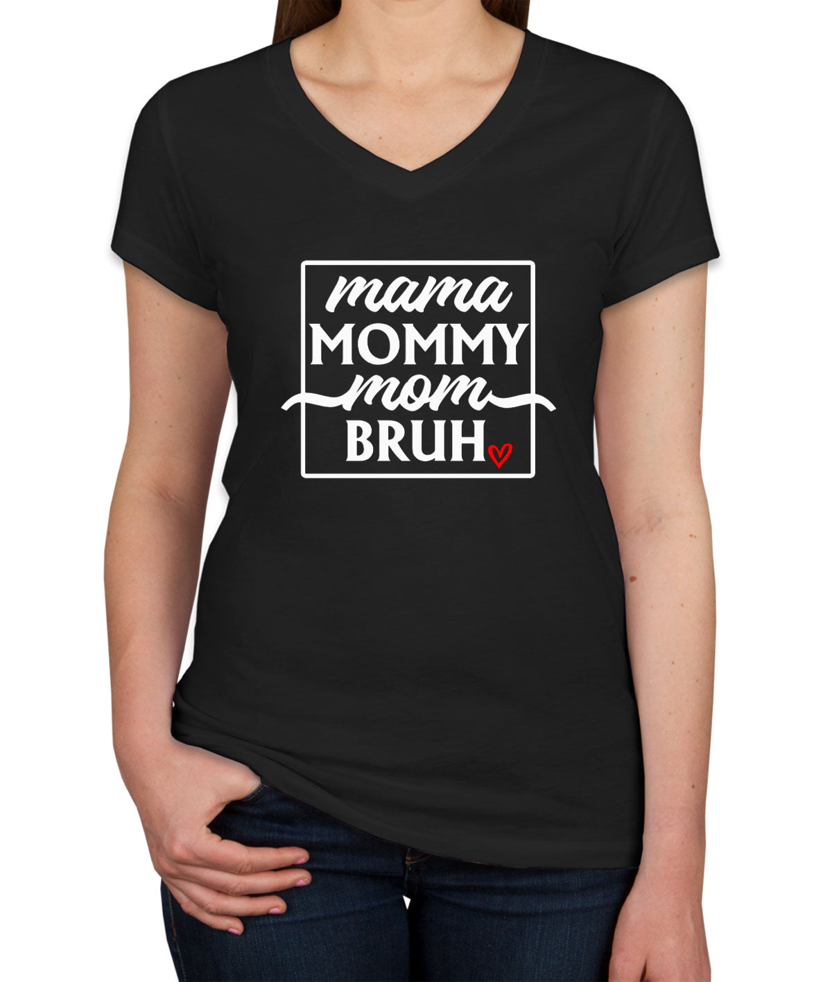 Mama Mommy Mom Bruh Mother's Day Women's V Neck T-shirt