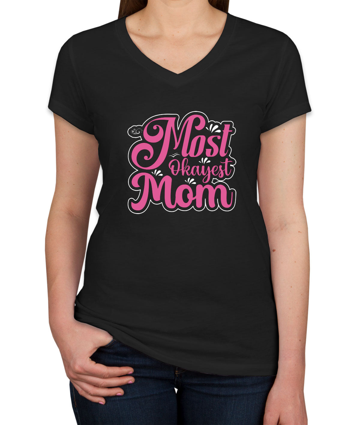 Most Okayest Mom Mother's Day Women's V Neck T-shirt