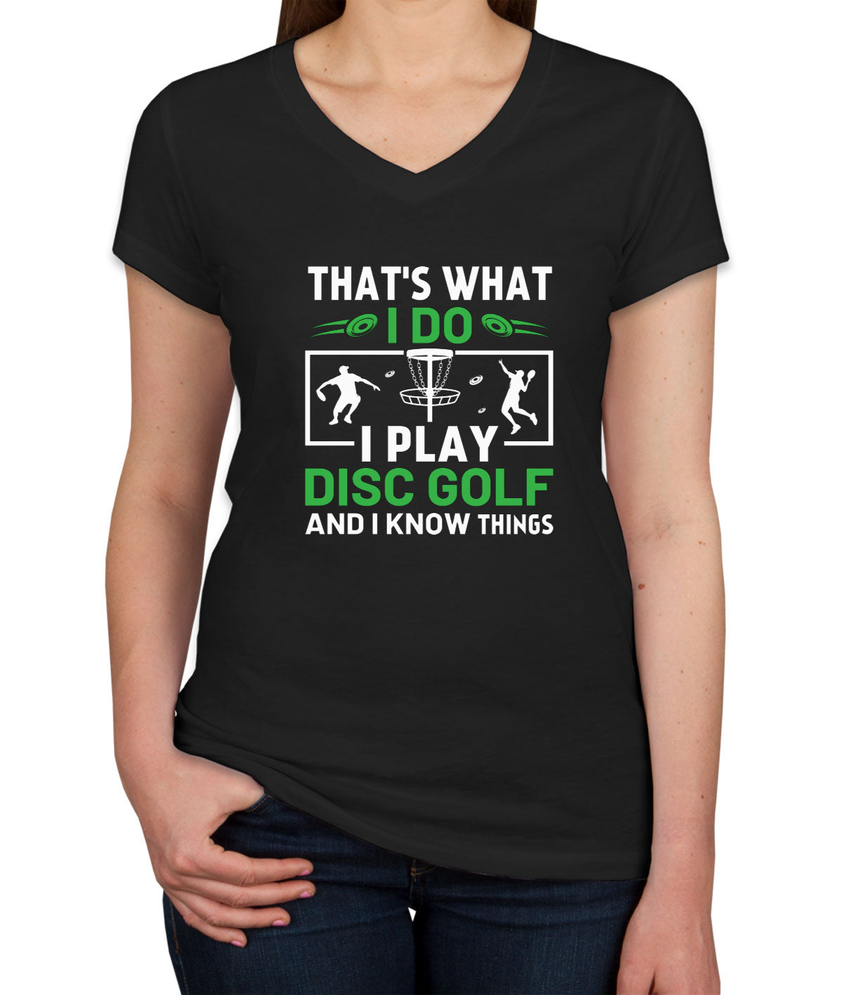 That's What I Do I Play Disc Golf And I Know Things Women's V Neck T-shirt