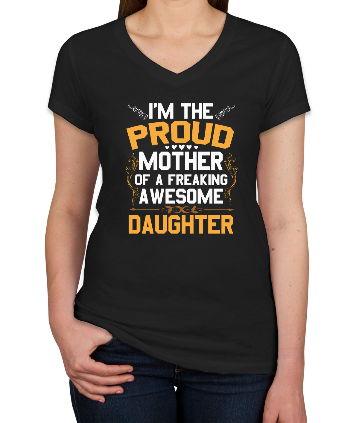 I'm The Proud Mother Of A Freaking Awesome Daughter Women's V Neck T-shirt