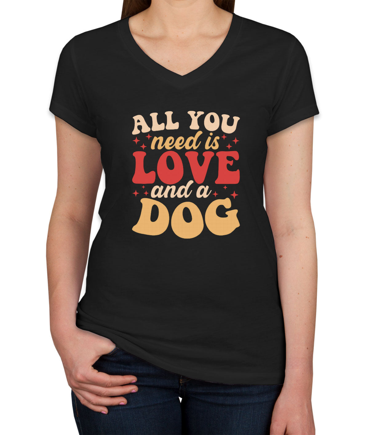 All You Need Is Love And A Dog Women's V Neck T-shirt