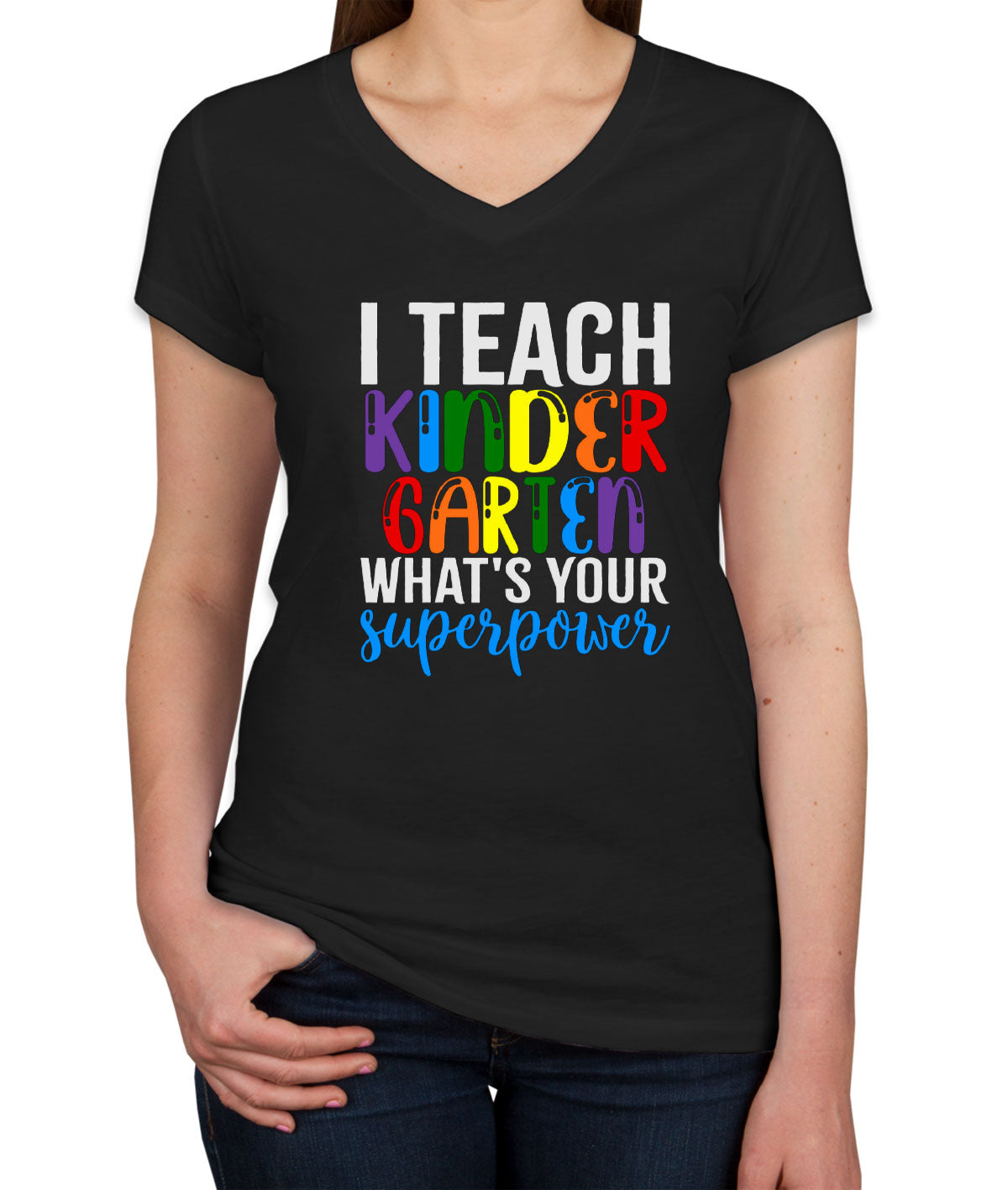 I Teach Kindergarten What's Your Superpower? Women's V Neck T-shirt