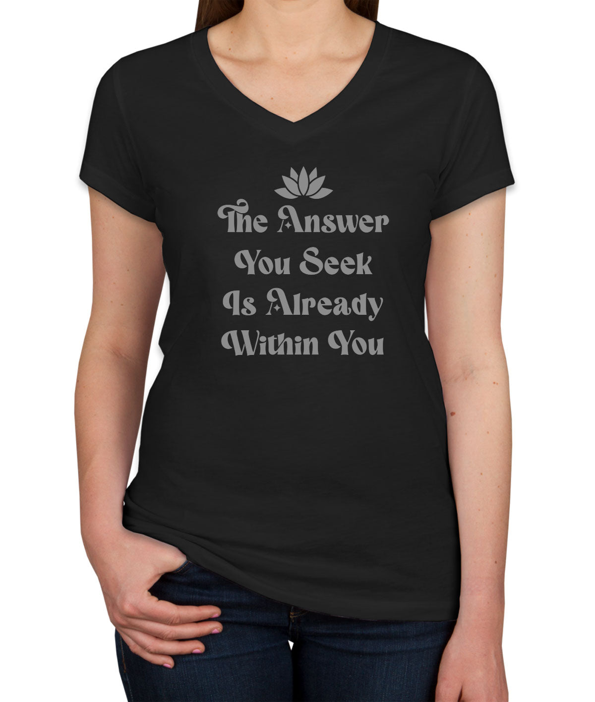 The Answer You Seek Is Already Within You Spiritual Quote Women's V Neck T-shirt