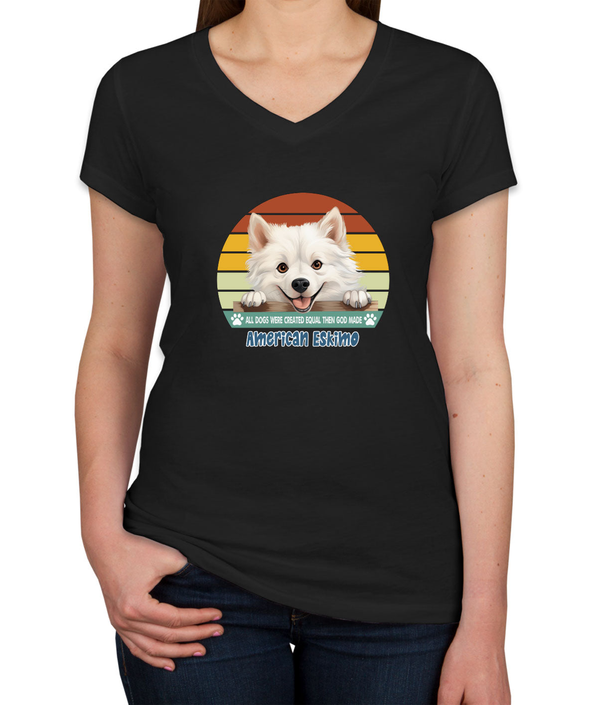 All Dogs Were Created Equal American Eskimo Women's V Neck T-shirt