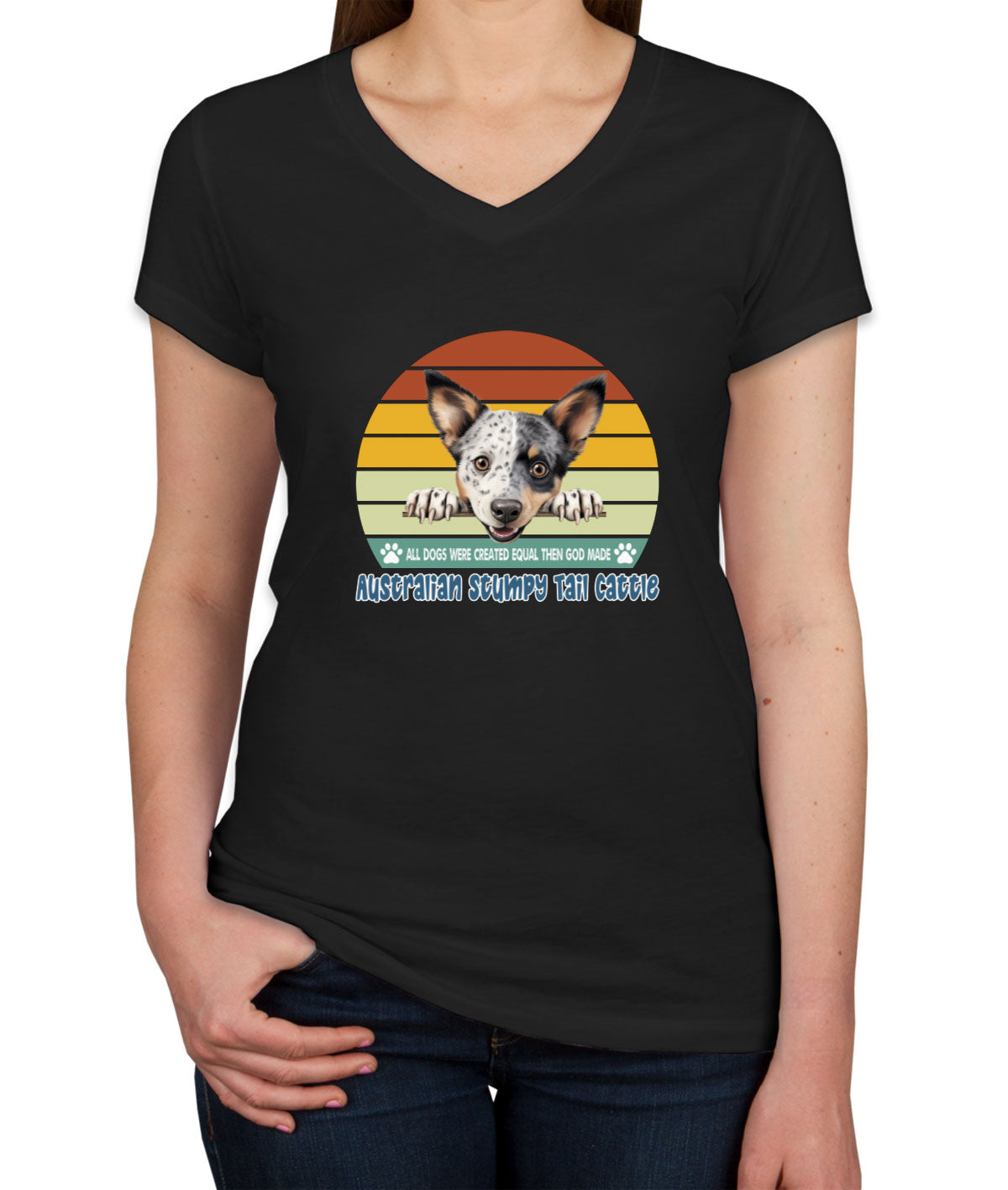 All Dogs Were Created Equal Australian Stumpy Tail Cattle Women's V Neck T-shirt