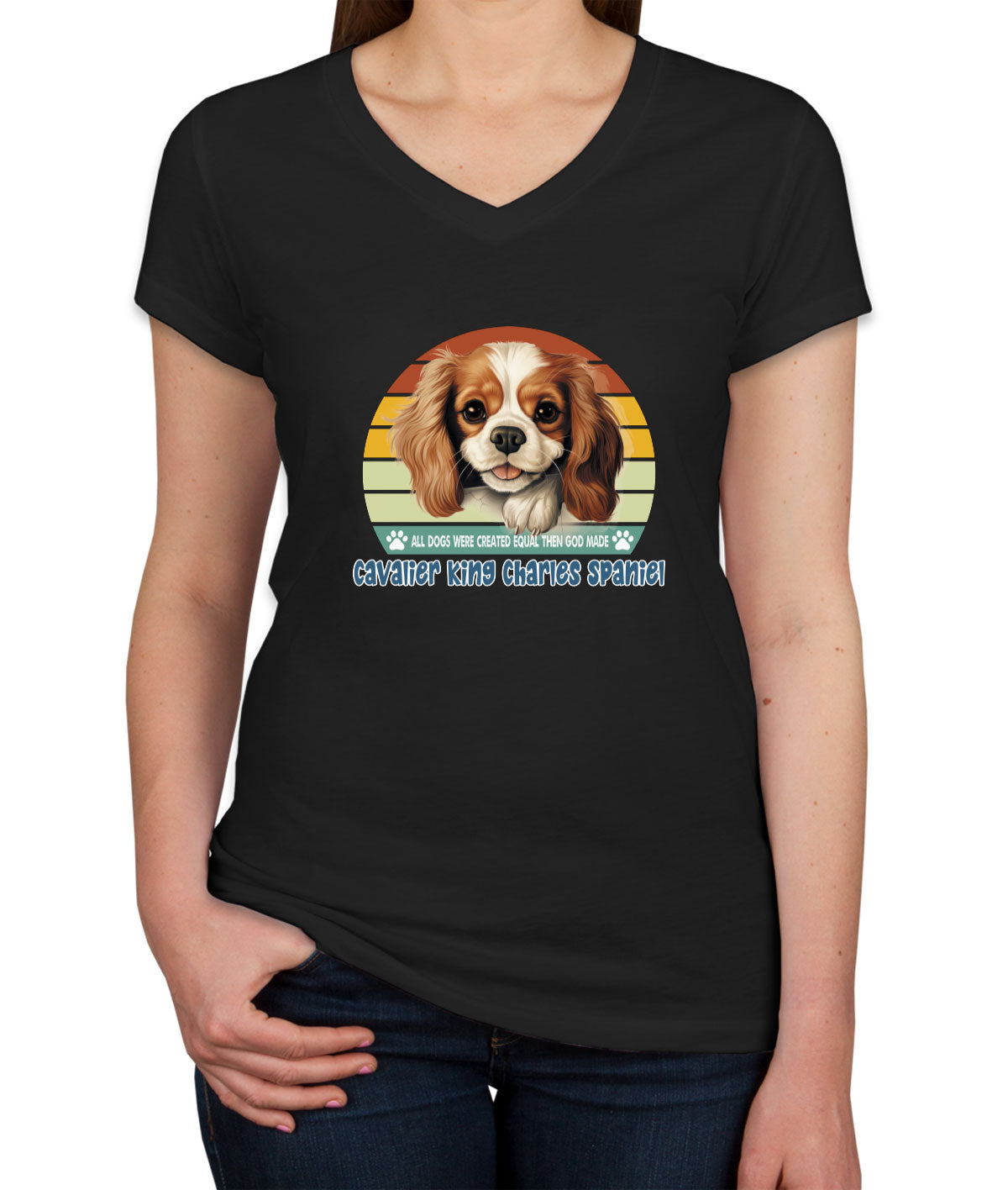 All Dogs Were Created Equal Cavalier King Charles Spaniel Women's V Neck T-shirt