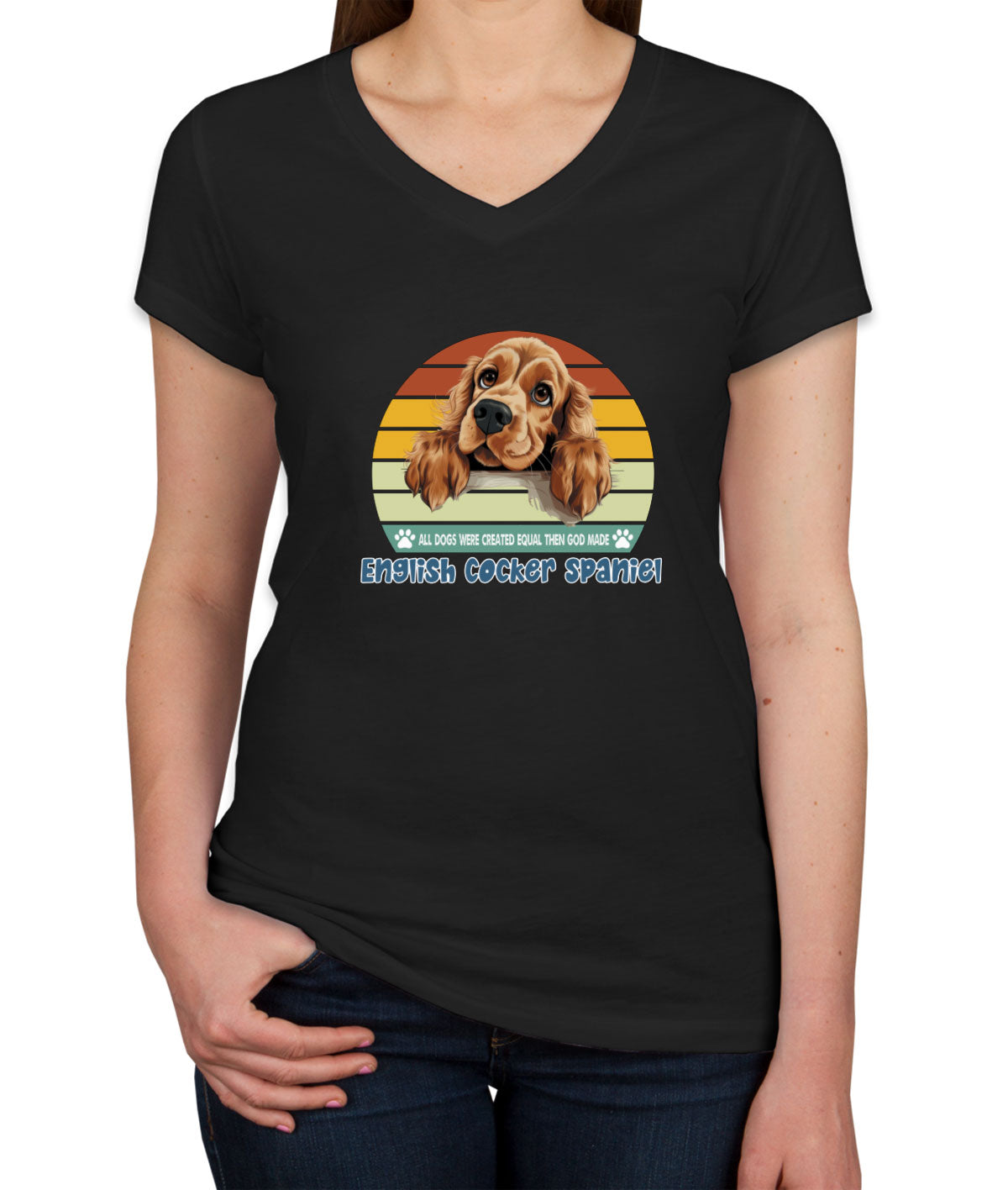 All Dogs Were Created Equal English Cocker Spaniel Women's V Neck T-shirt