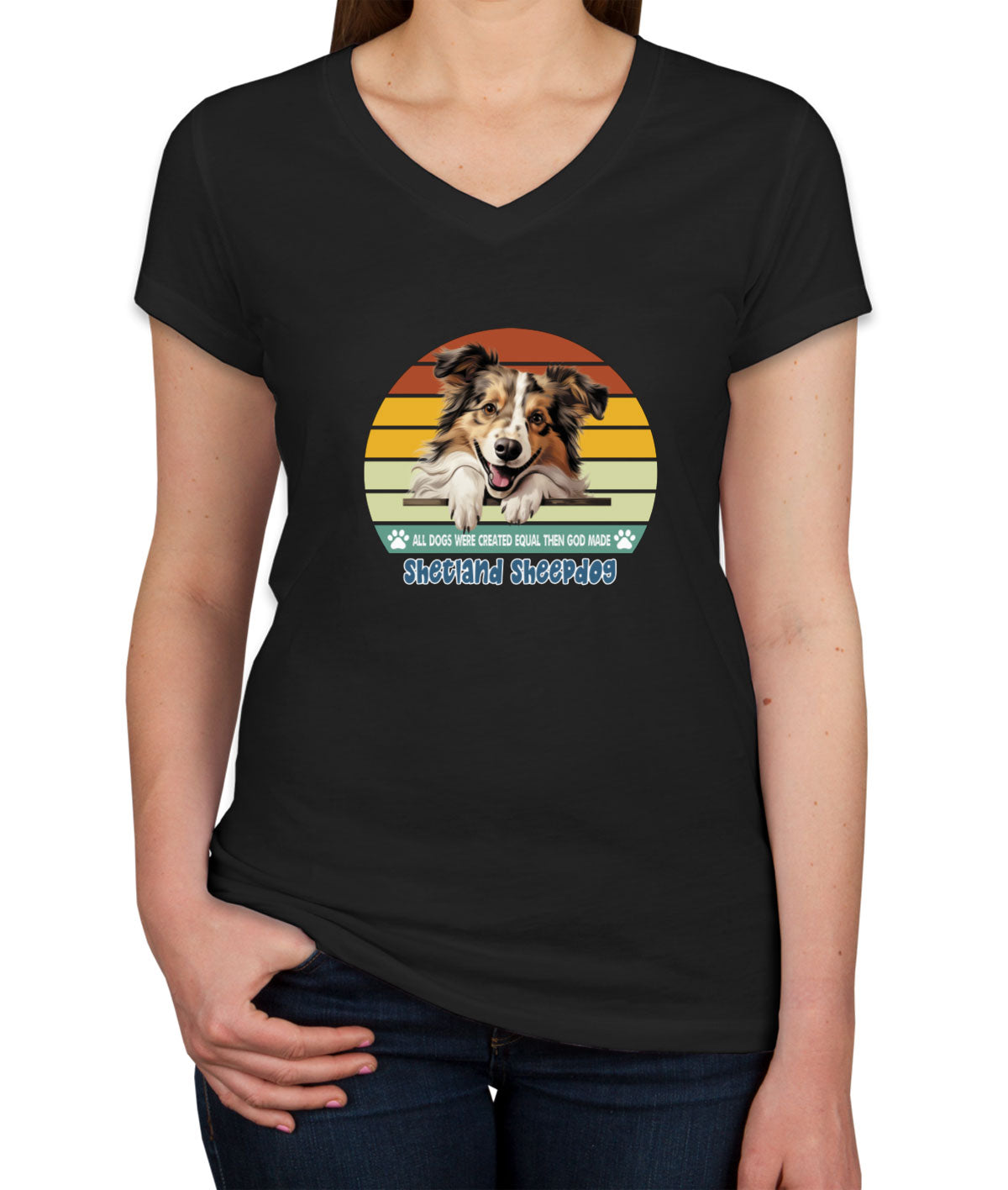 All Dogs Were Created Equal Shetland Sheepdog Women's V Neck T-shirt