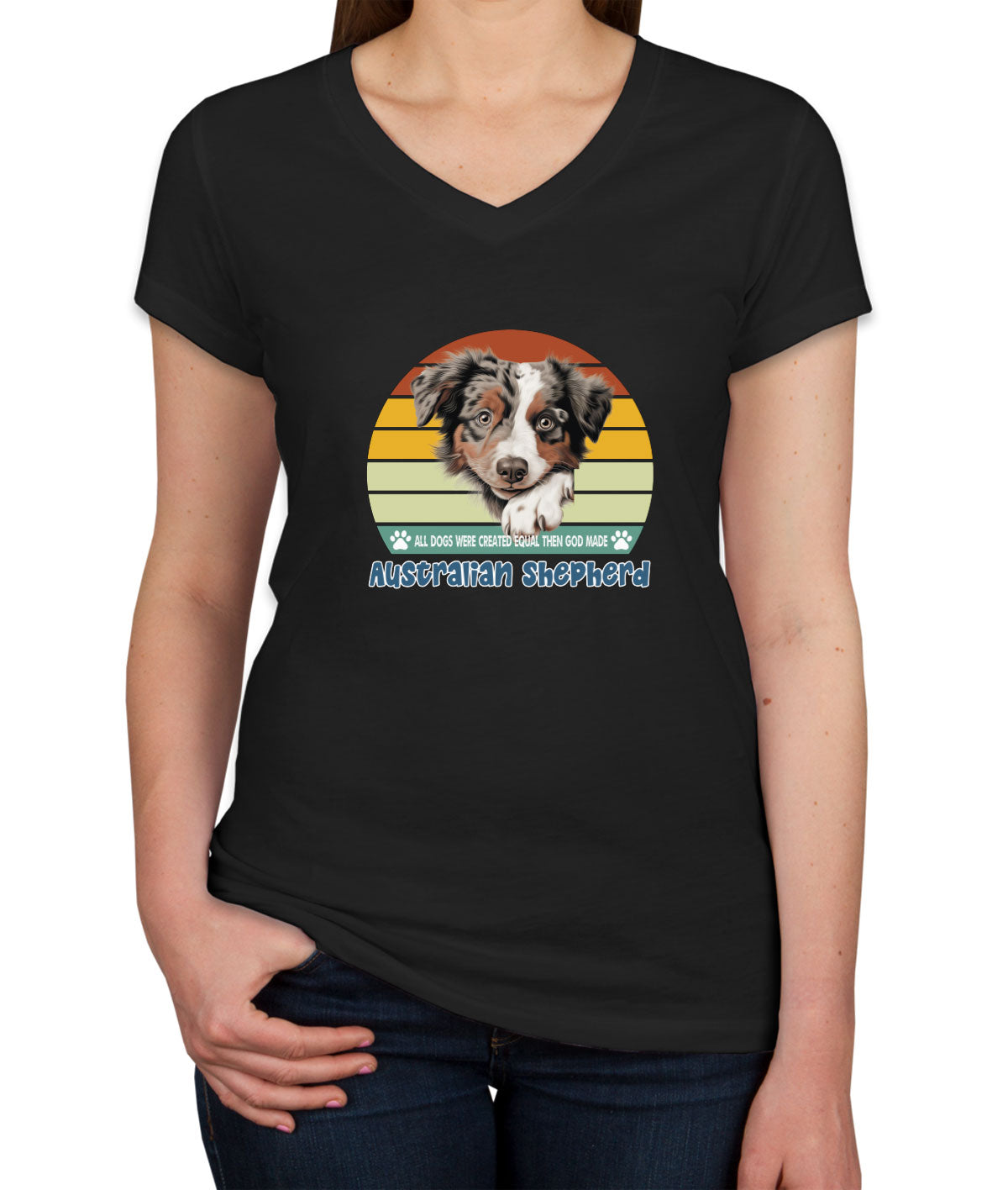All Dogs Were Created Equal Australian Shepherd Women's V Neck T-shirt