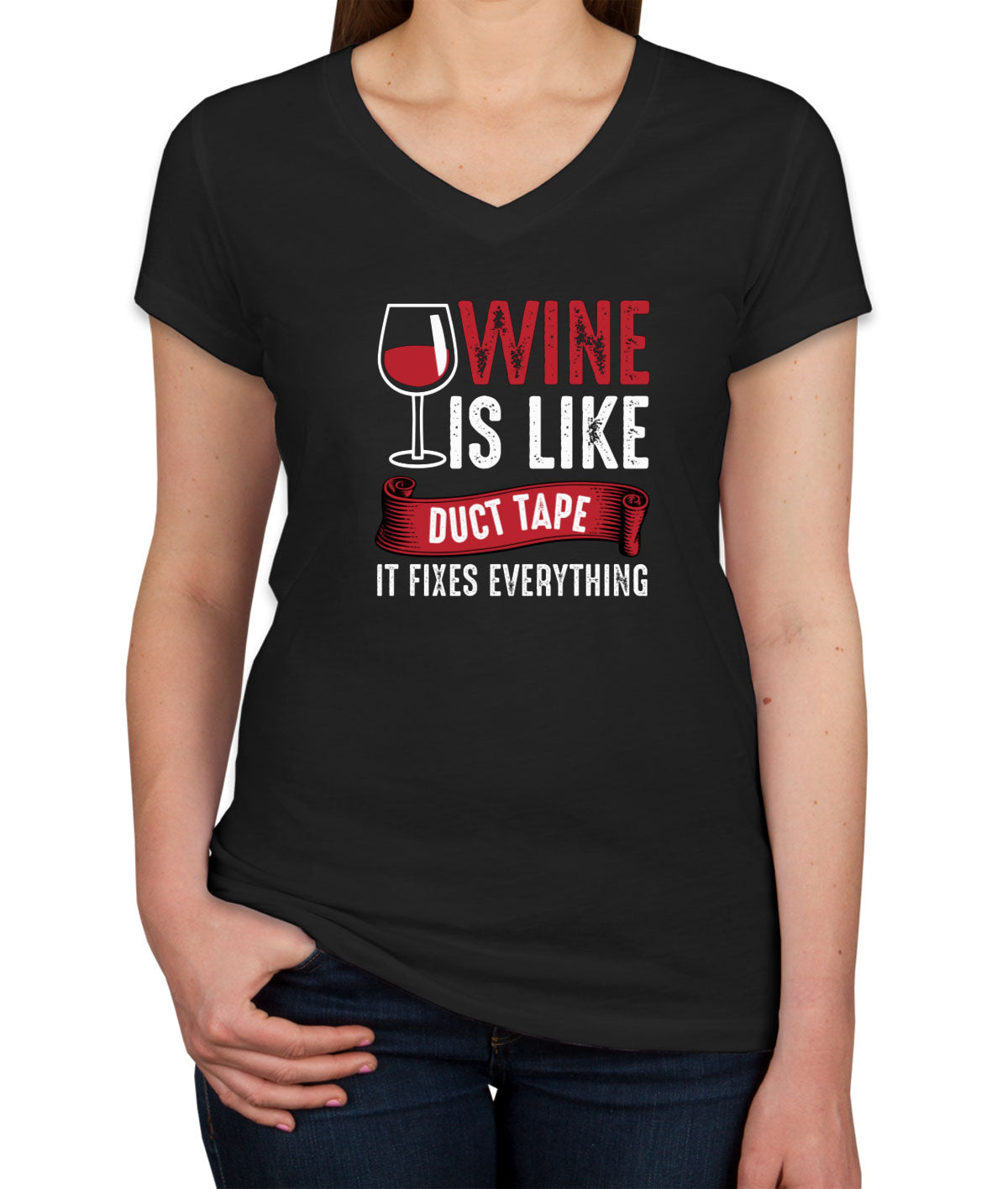 Wine Is Like Duct Tape It Fixes Everything Women's V Neck T-shirt