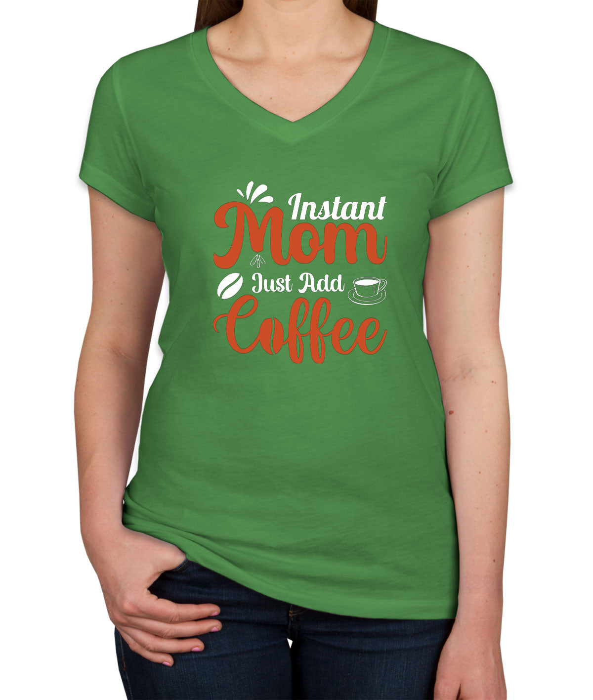 Instant Mom Just Add Coffee Women's V Neck T-shirt