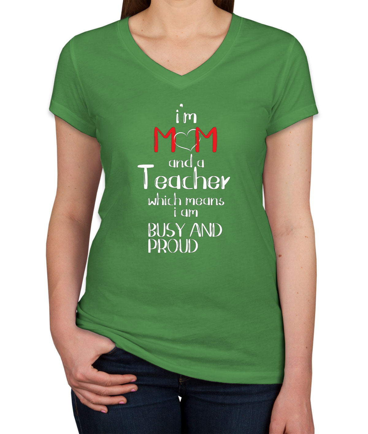 I'm Mom And A Teacher Which Means I  Am Busy And Proud Women's V Neck T-shirt