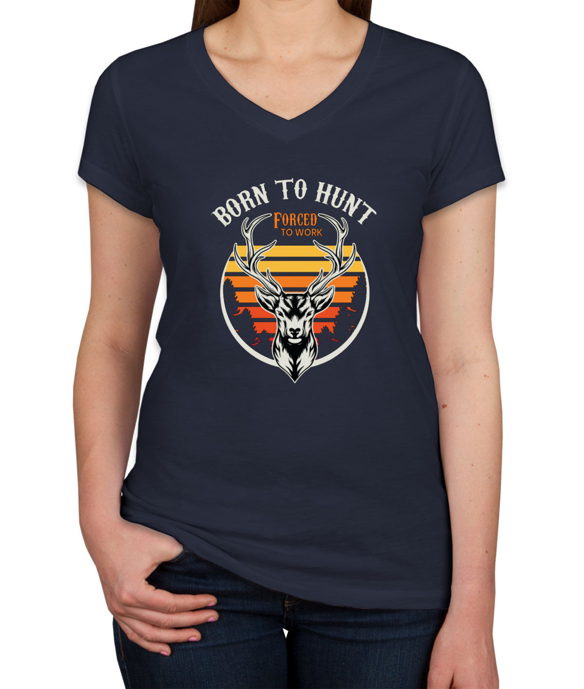 Born To Hunt Forced To Work Hunting Women's V Neck T-shirt