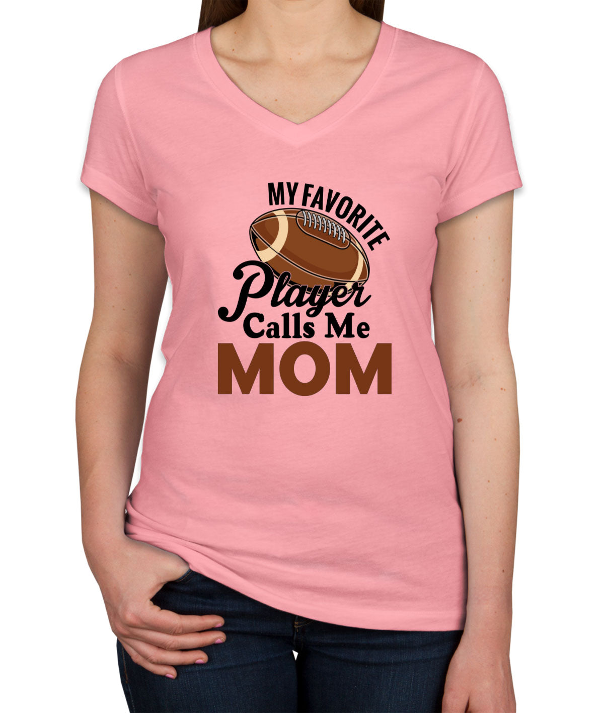 My Favorite Football Player Calls Me Mom Women's V Neck T-shirt