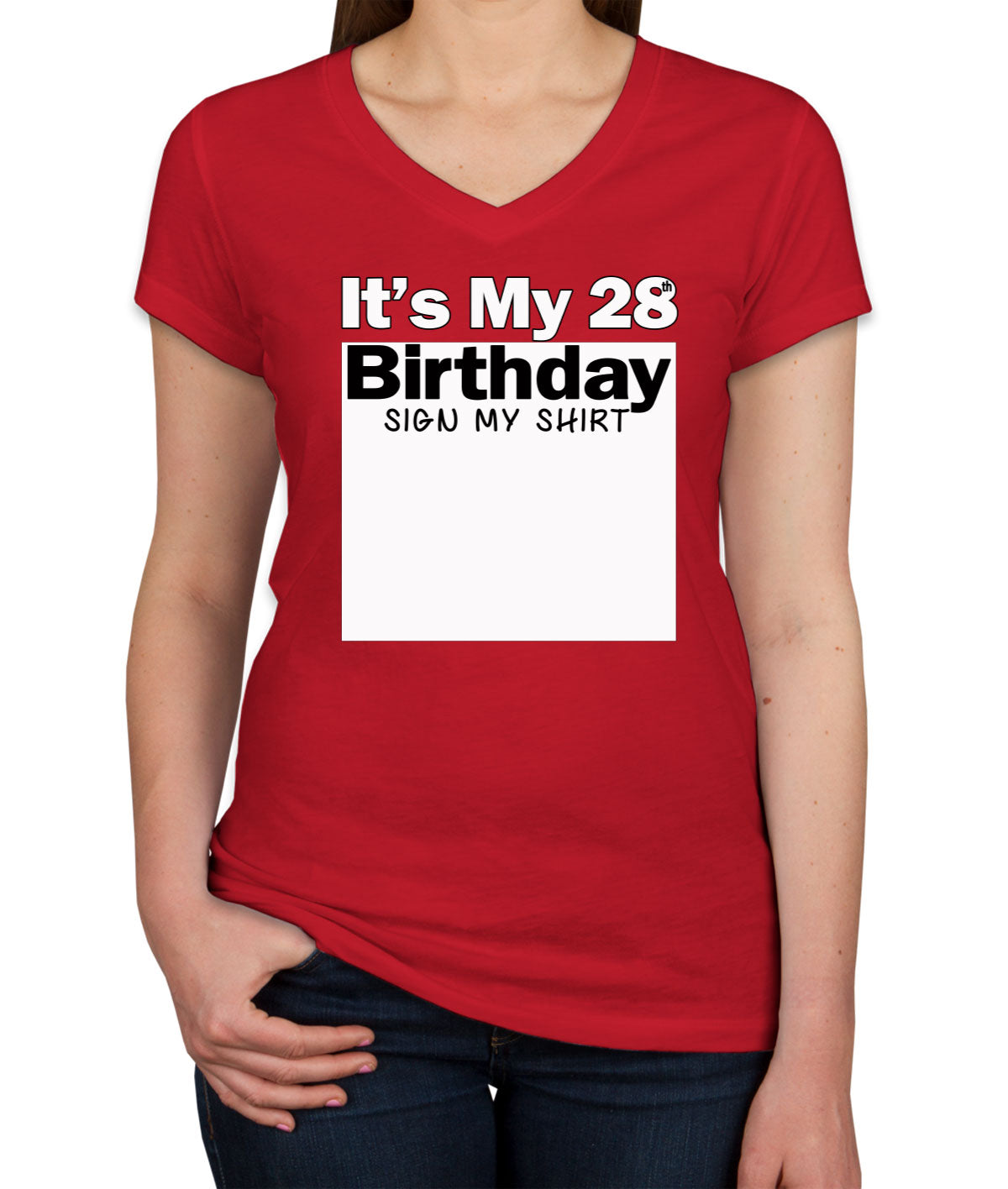It's My 28th Birthday Sign My Shirt Women's V Neck T-shirt