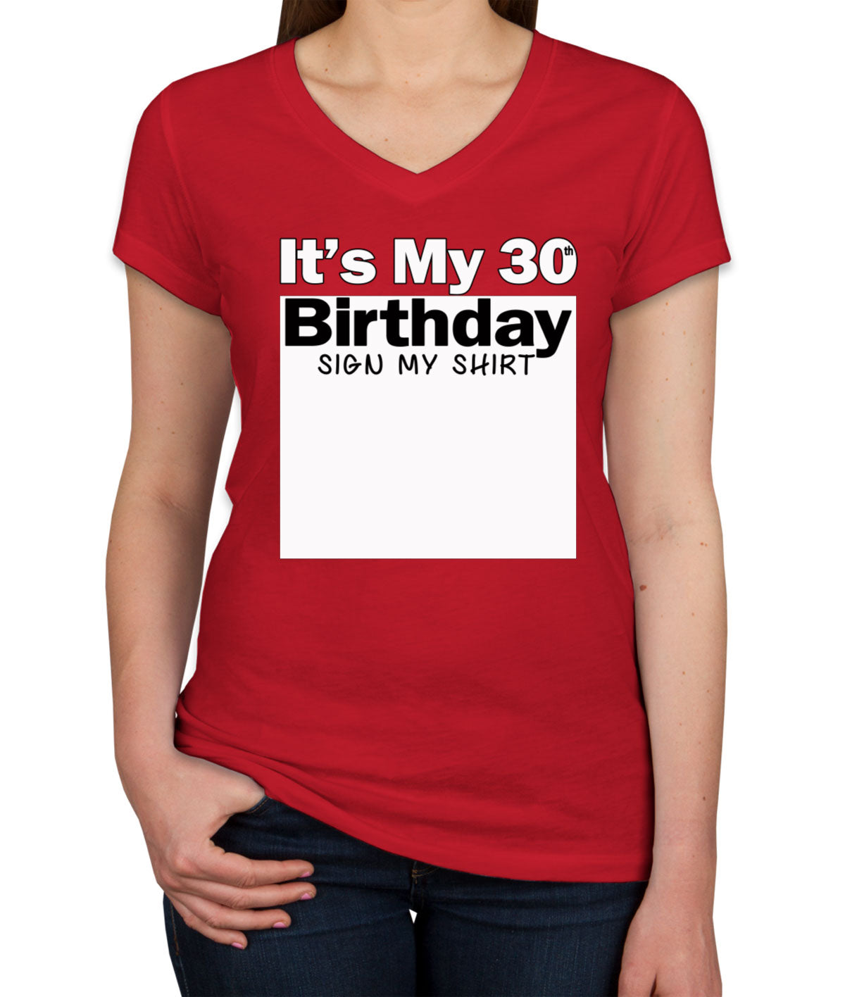 It's My 30th Birthday Sign My Shirt Women's V Neck T-shirt