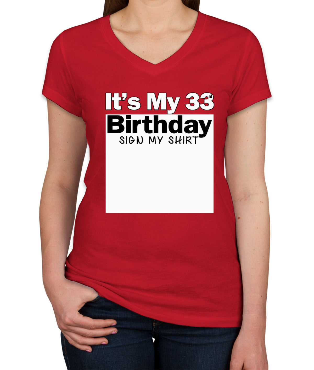 It's My 33rd Birthday Sign My Shirt Women's V Neck T-shirt