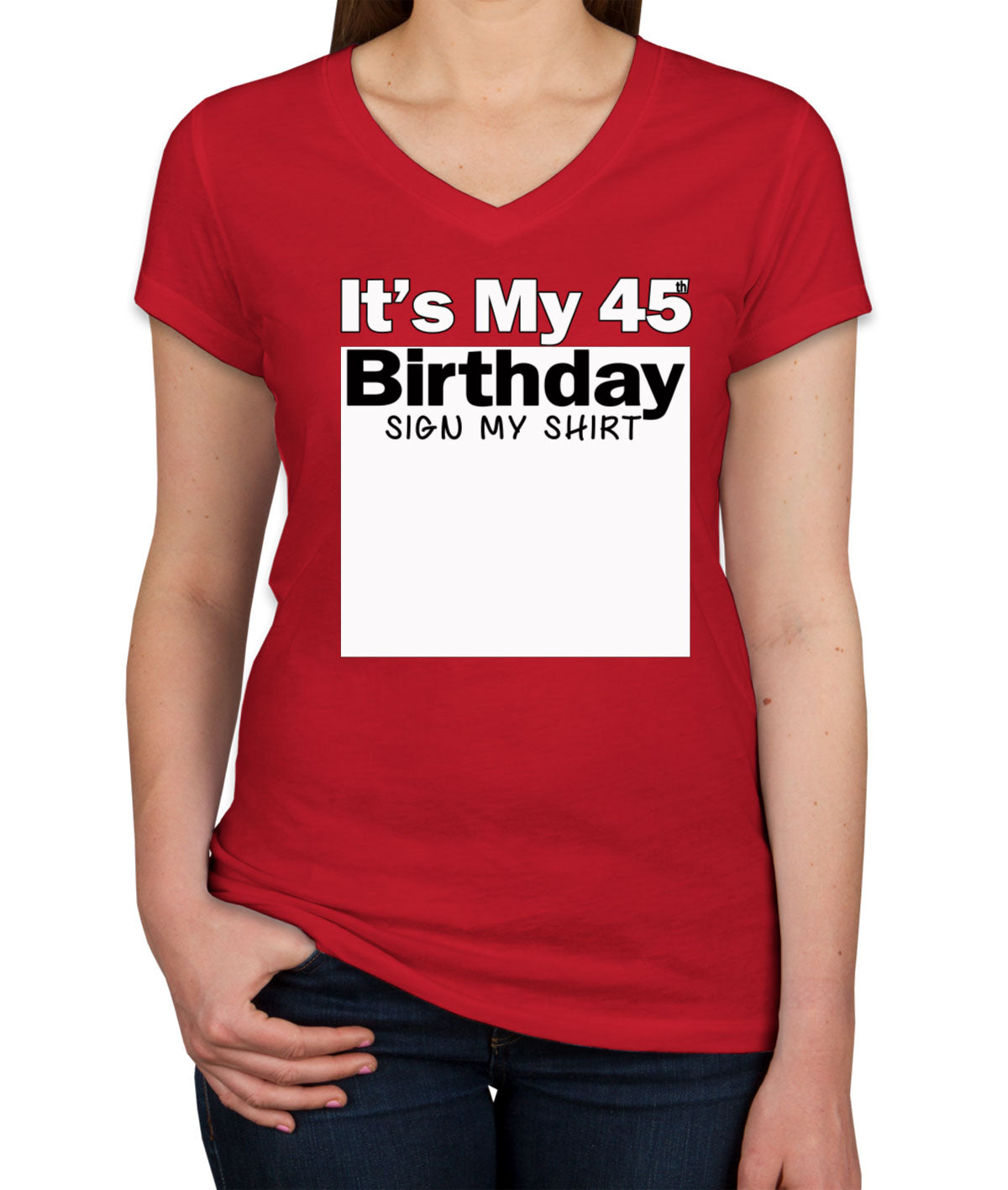 It's My 45th Birthday Sign My Shirt Women's V Neck T-shirt