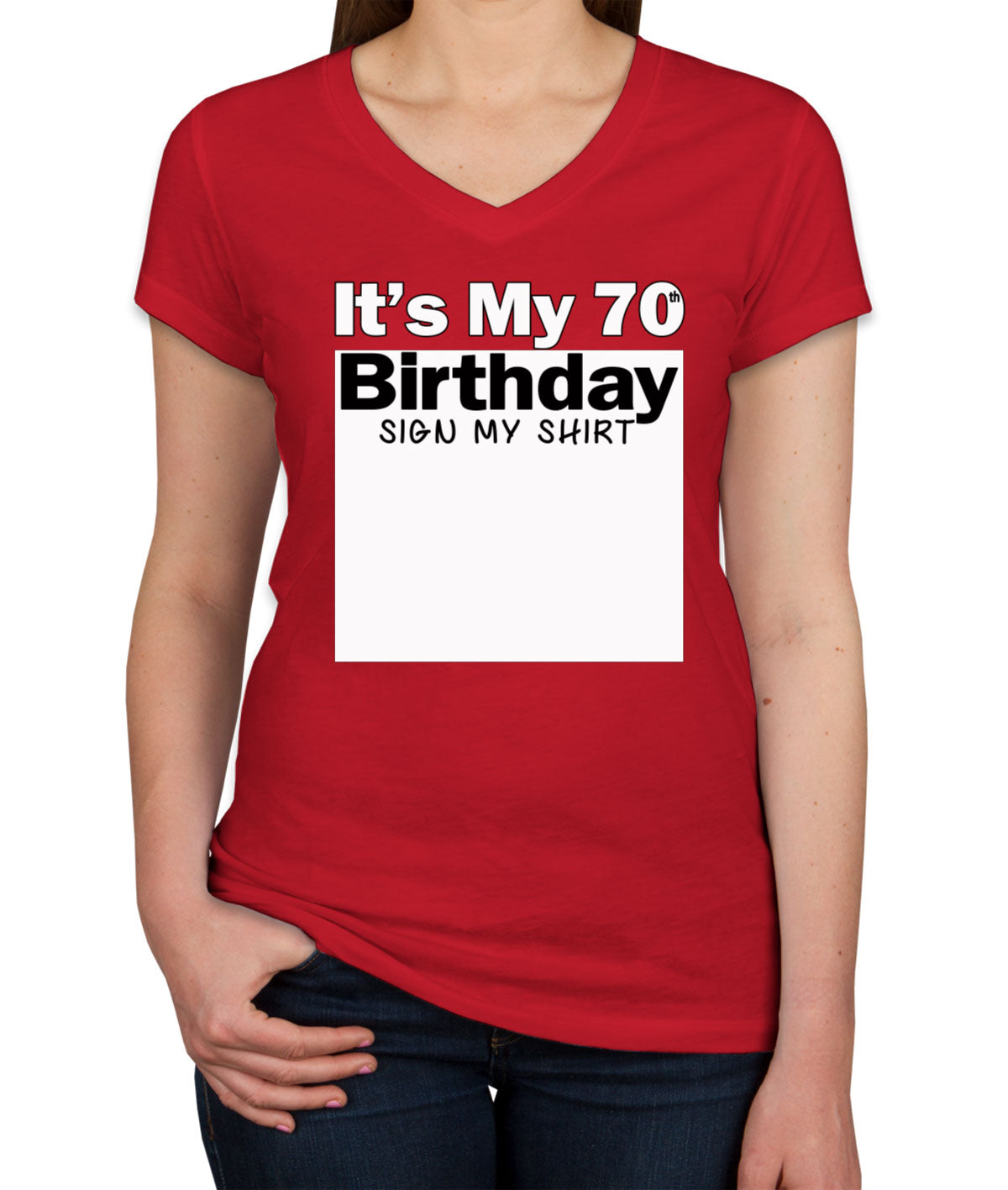 It's My 70th Birthday Sign My Shirt Women's V Neck T-shirt