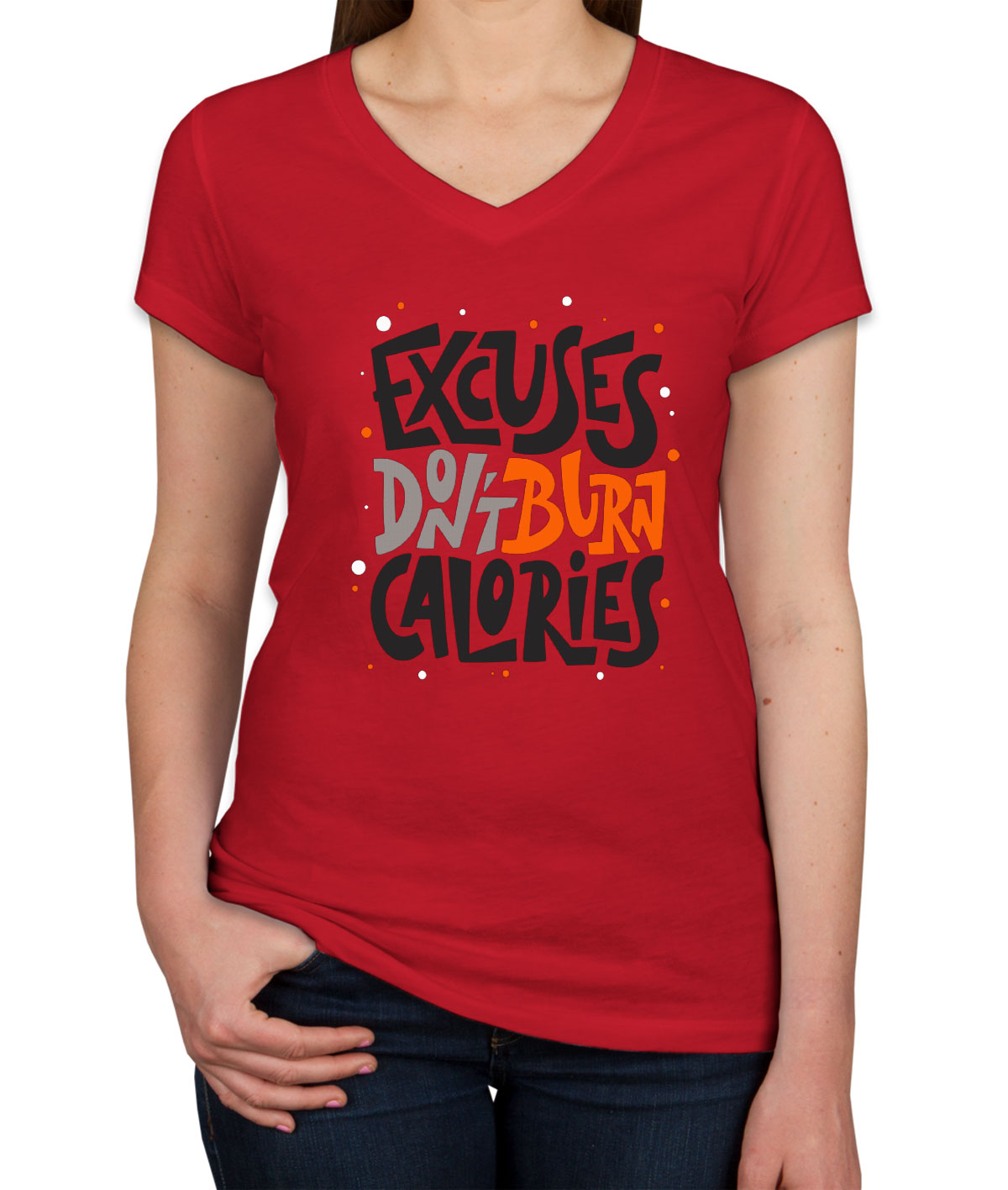 Excuses Don't Burn Calories Gym Fitness Women's V Neck T-shirt