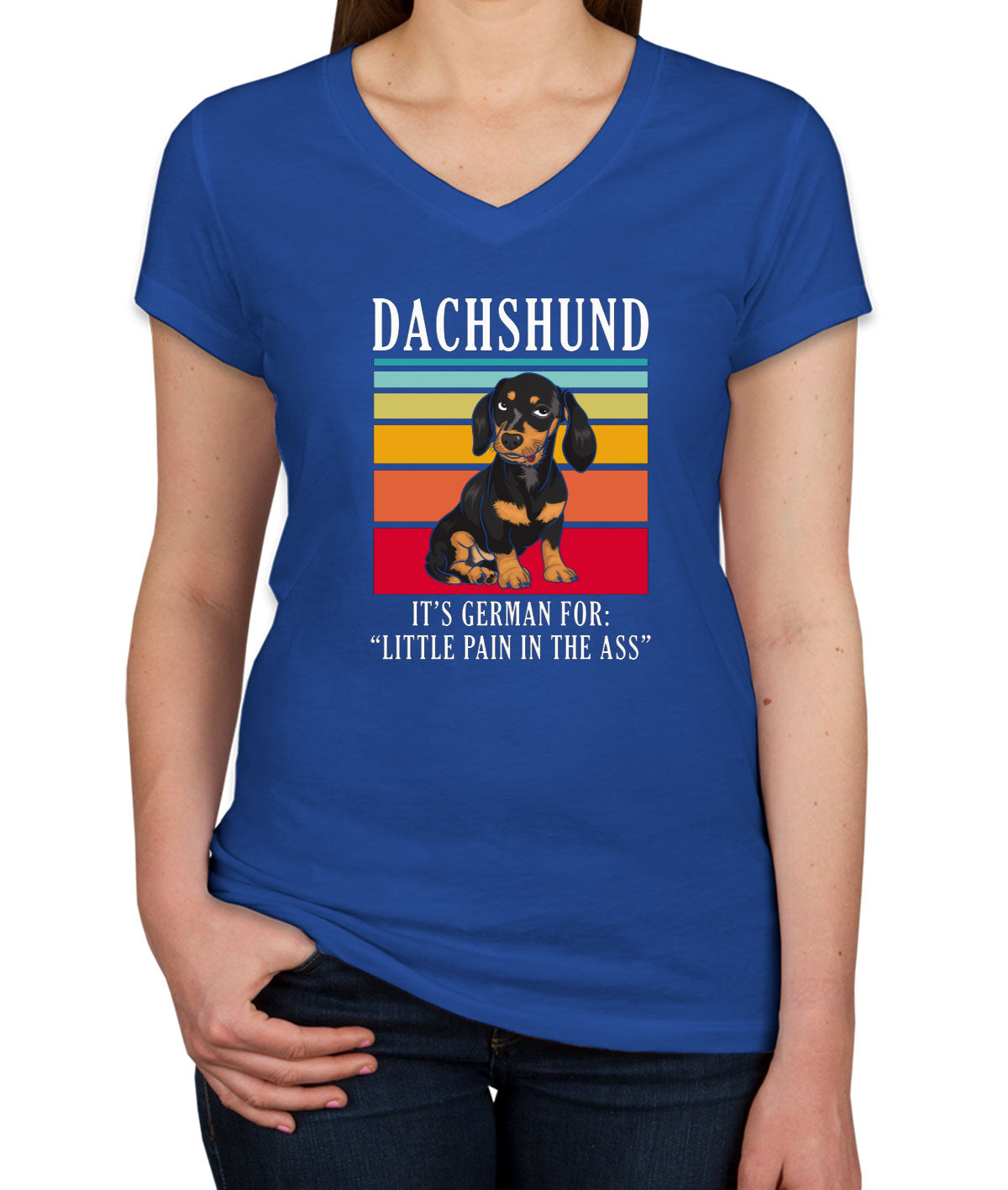 Dachshund It's German For Little Pain In The Ass Women's V Neck T-shirt