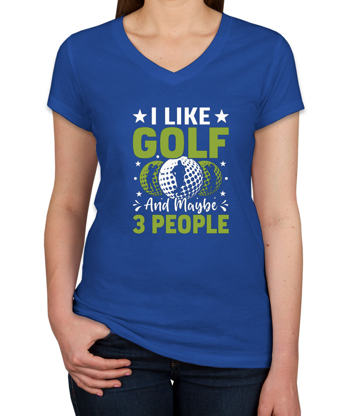 I Like Golf And Maybe 3 People Women's V Neck T-shirt