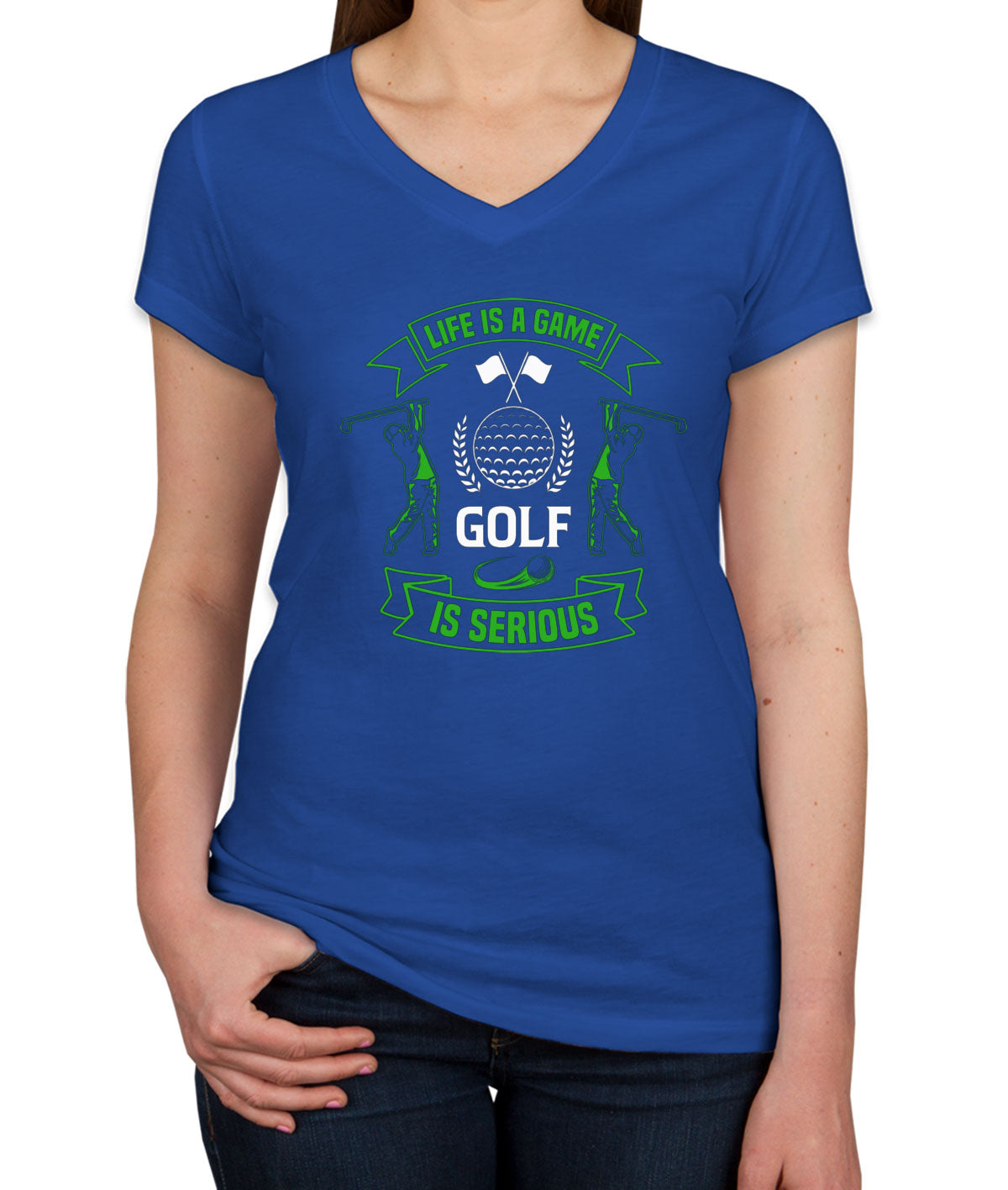 Life Is A Game Golf Is Serious Women's V Neck T-shirt