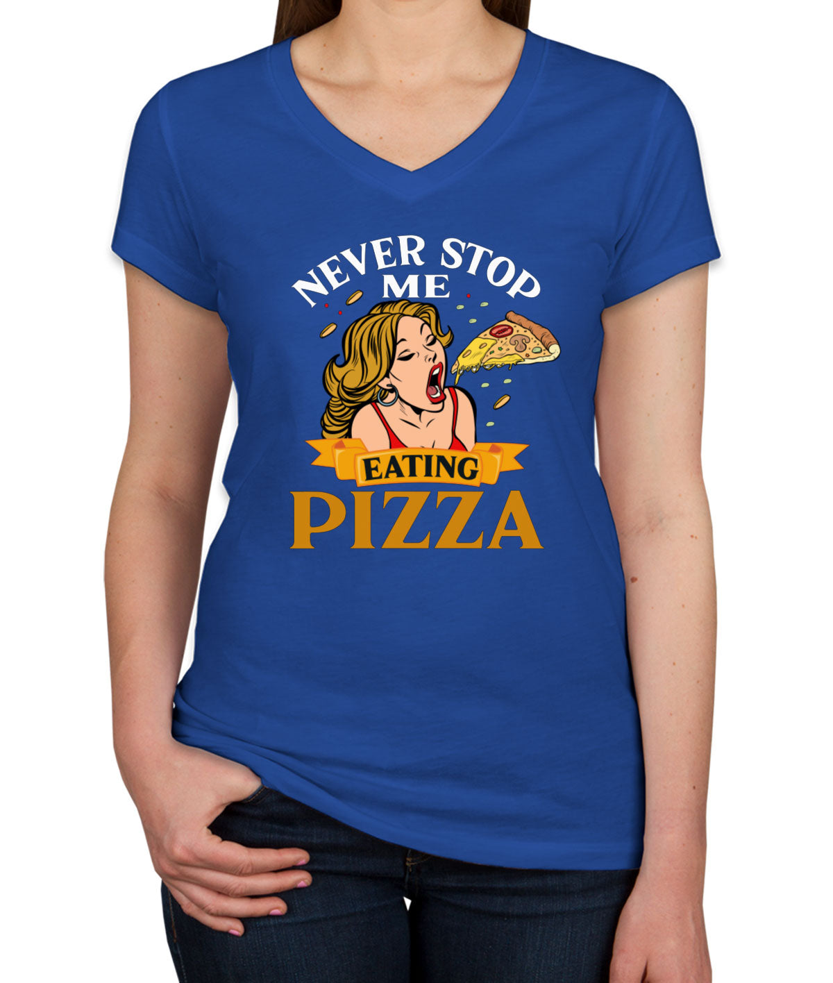 Never Stop Me Pizza Women's V Neck T-shirt