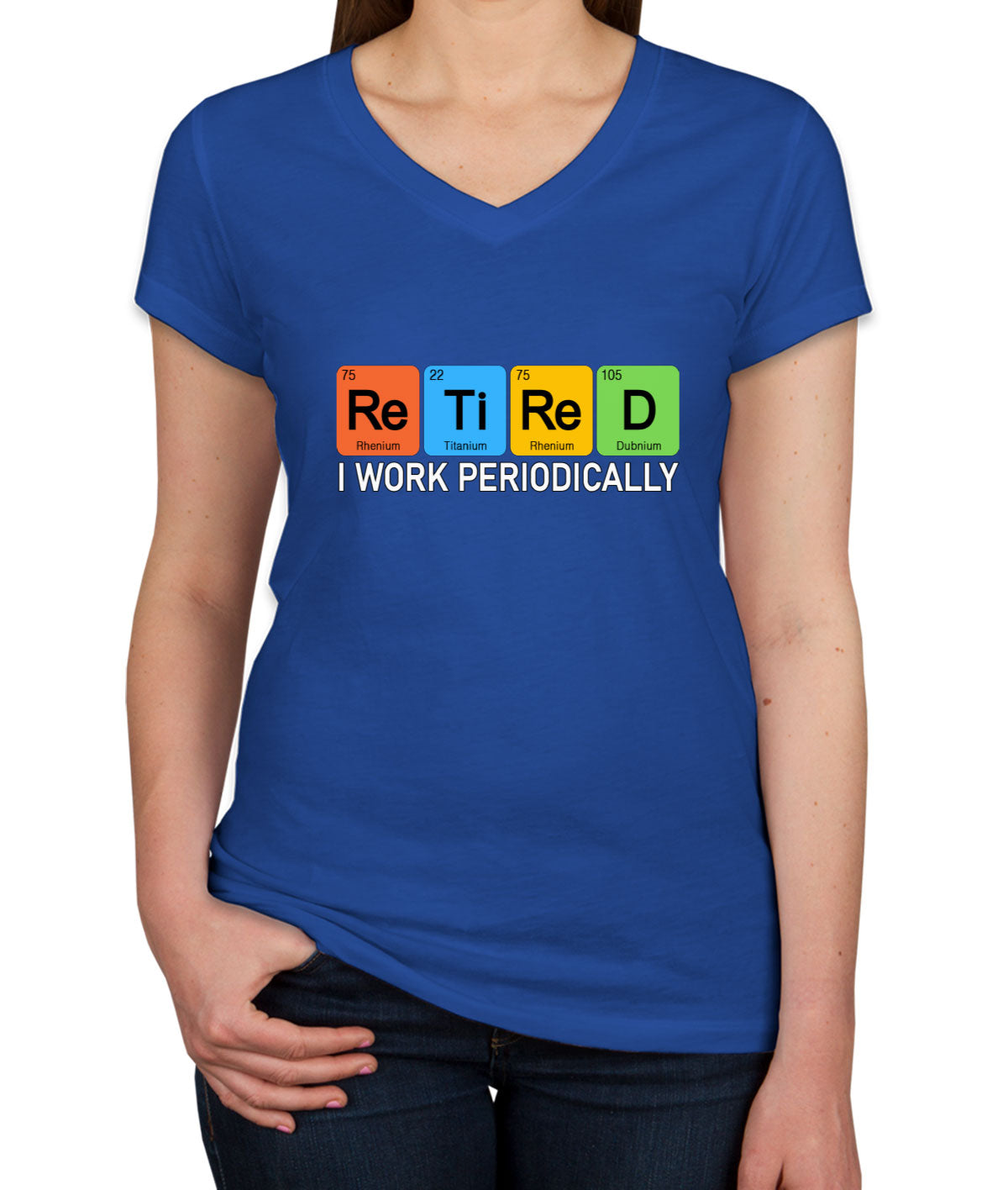 Retired I Work Periodically Periodic Table Funny Retirement Women's V Neck T-shirt