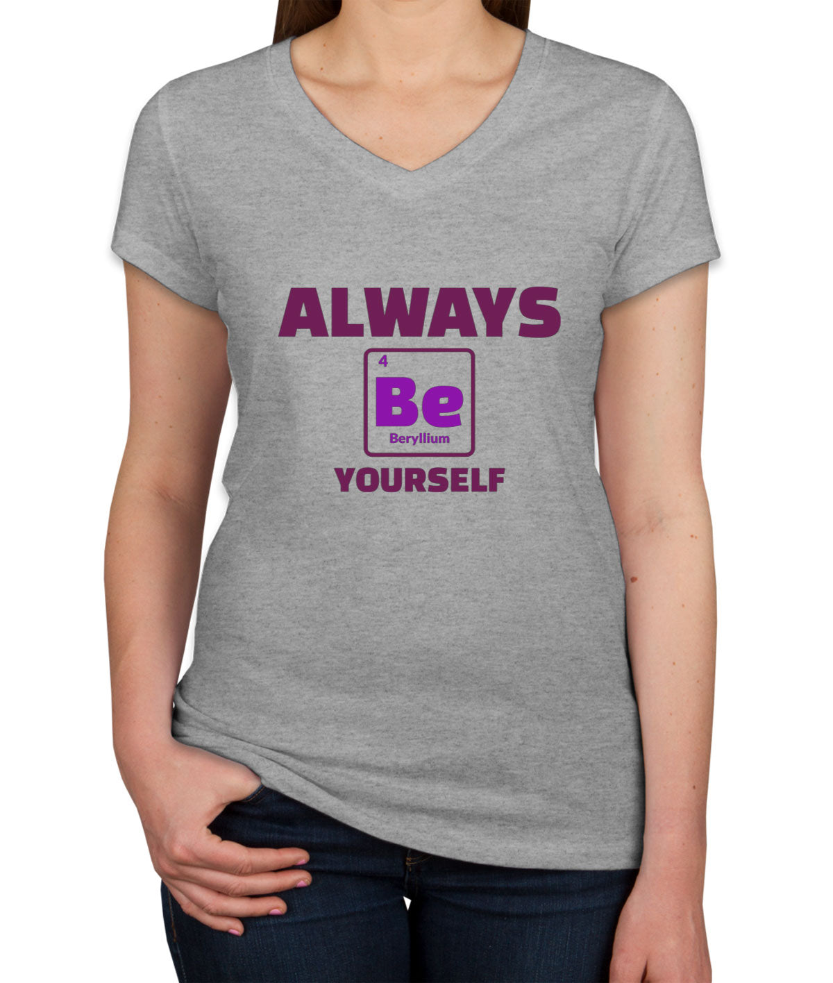 Always Be Yourself Funny Periodic Table Women's V Neck T-shirt