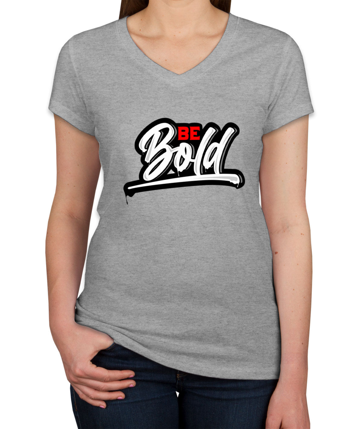 Be Bold Women's V Neck T-shirt