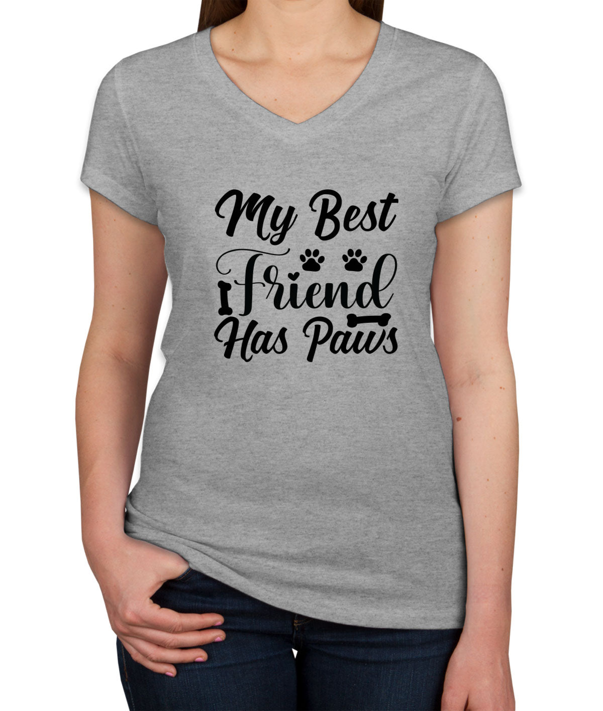 My Best Friend Has Paws Dog Women's V Neck T-shirt