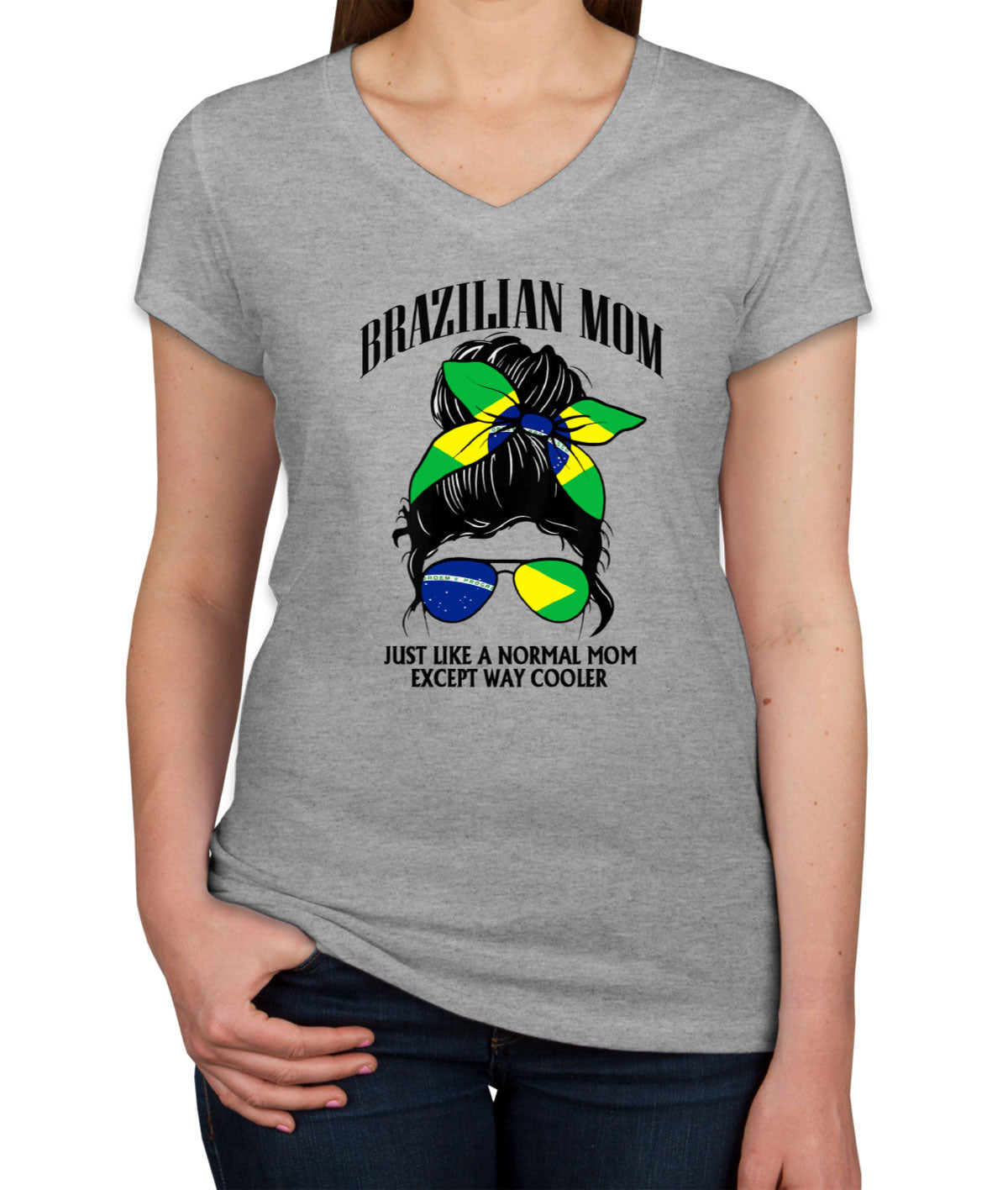 Brazilian Mom Just Like A Normal Mom Except Way Cooler Women's V Neck T-shirt