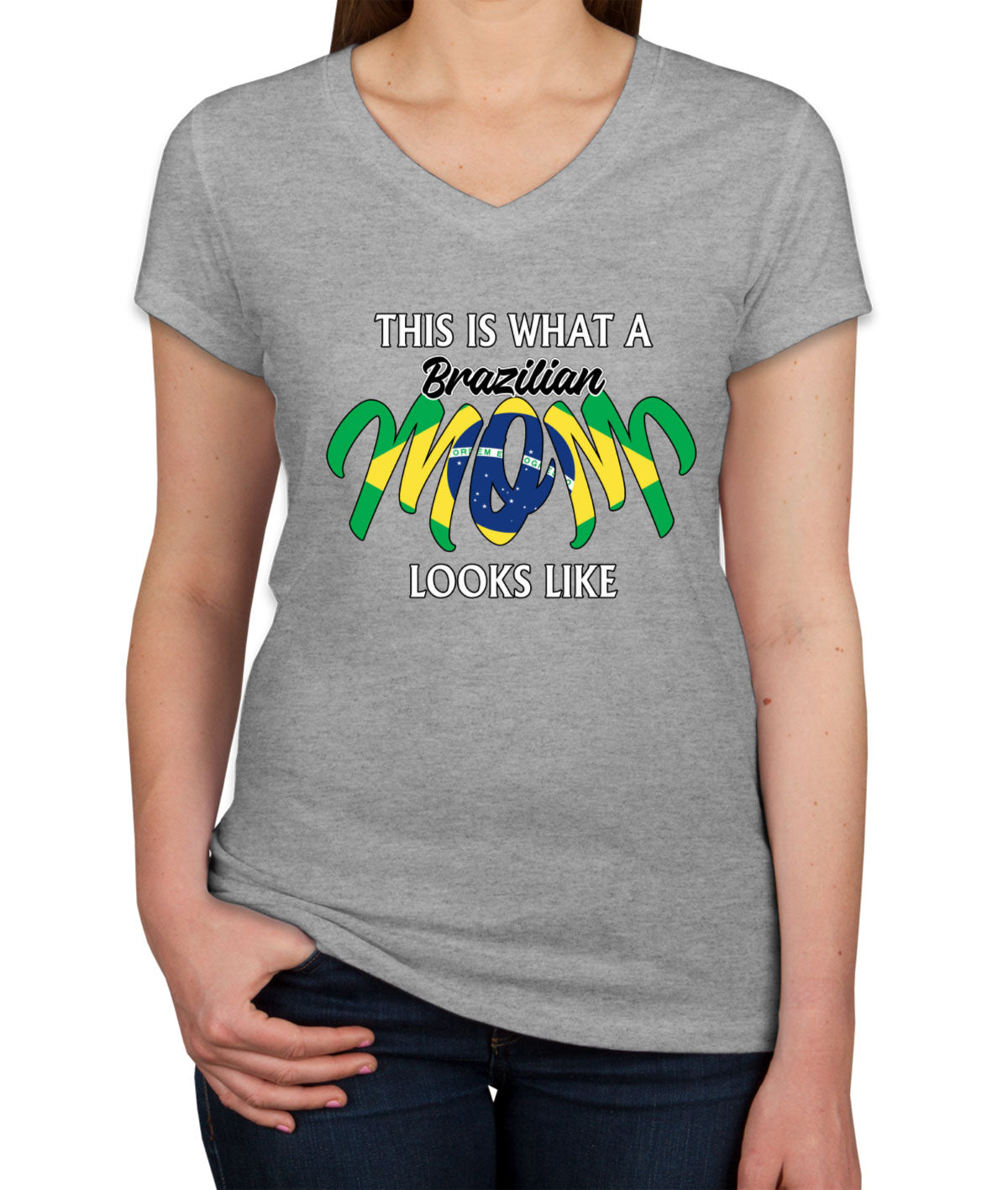 This Is What A Brazilian Mom Looks Like Mother's Day Women's V Neck T-shirt