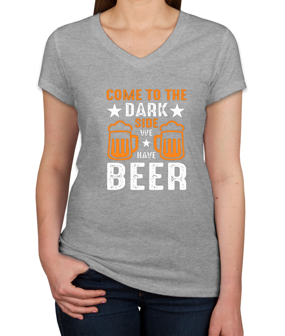 Come To The Dark Side We Have Beer Women's V Neck T-shirt