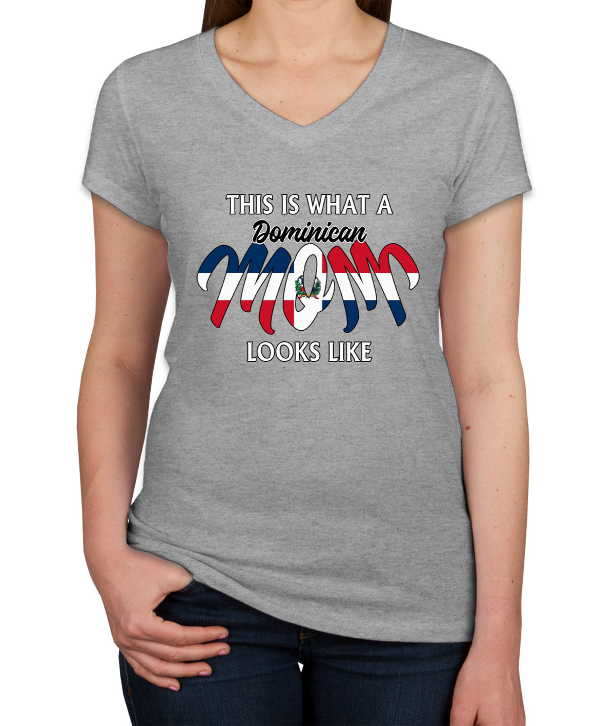 This Is What A Dominican Mom Looks Like Mother's Day Women's V Neck T-shirt