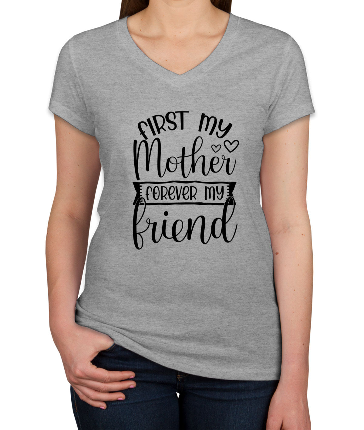 First My Mother Forever My Friend Women's V Neck T-shirt