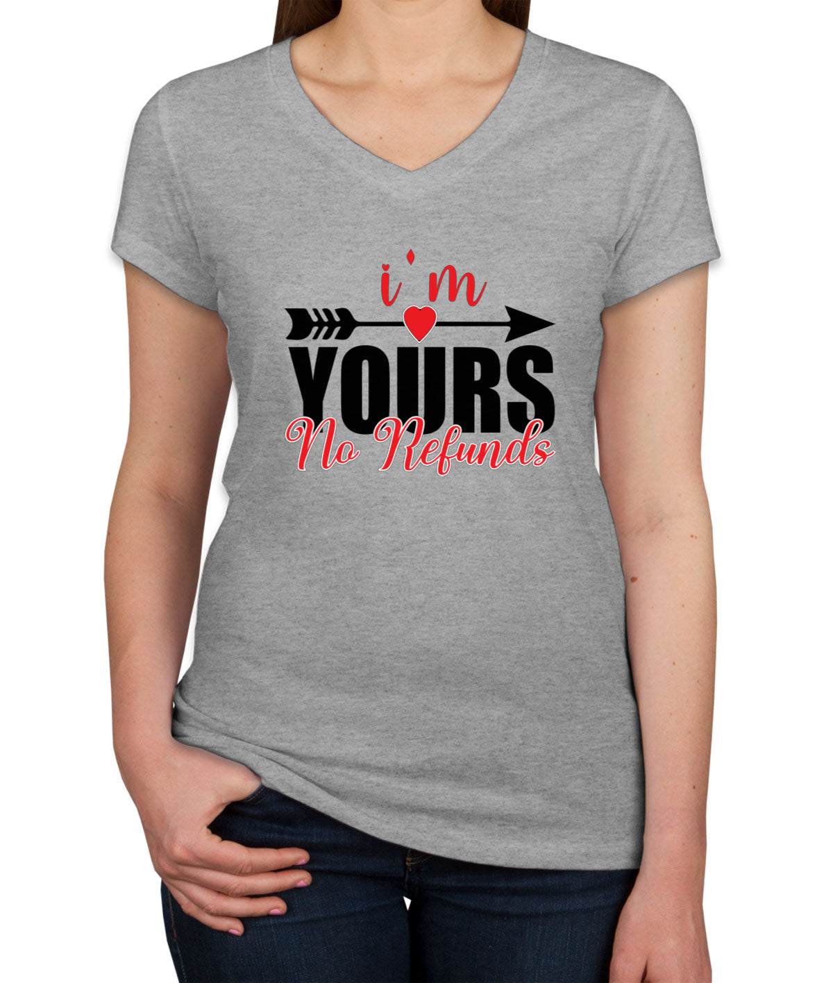 I'm Yours No Refunds Valentine's Day Women's V Neck T-shirt